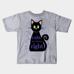 Cats are always right. Kids T-Shirt